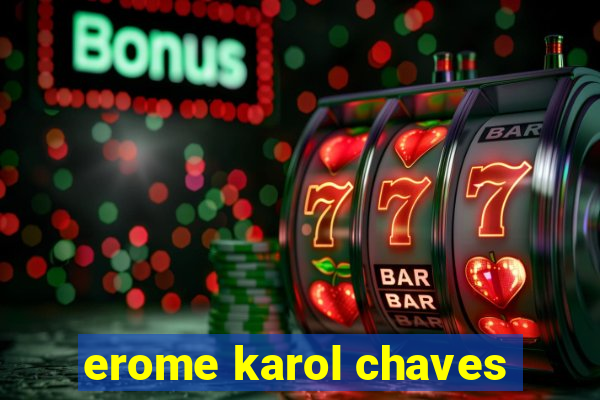 erome karol chaves